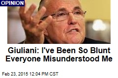 Giuliani: I&#39;ve Been So Blunt Everyone Misunderstood Me