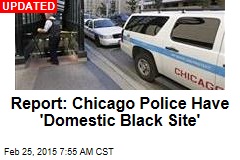 Report: Chicago Police Has &#39;Black Site&#39; for Interrogations