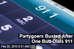 Partygoers Busted After One Butt-Dials 911