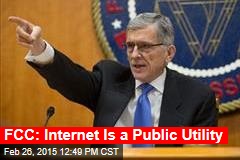 FCC: Internet Is a Public Utility