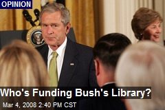 Who's Funding Bush's Library?