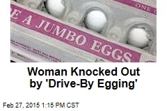 Woman Knocked Out by &#39;Drive-By Egging&#39;