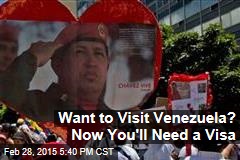 Want to Visit Venezuela? Now You&#39;ll Need a Visa
