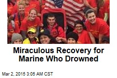 Miraculous Recovery for Marine Who Drowned