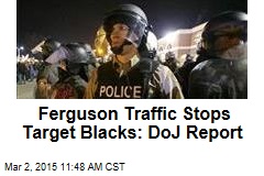 Ferguson Traffic Stops Target Blacks: DoJ Report