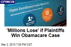 &#39;Millions Lose&#39; if Plaintiffs Win Obamacare Case