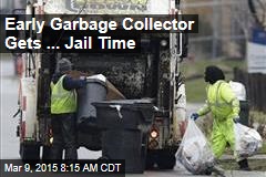 Early Garbage Collector Gets the Jail Time