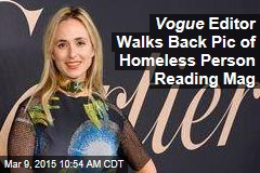 Vogue Editor Walks Back Pic of Homeless Person Reading Mag