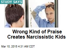 Wrong Kind of Praise Creates Narcissistic Kids