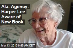 Ala. Agency: Harper Lee Aware of New Book