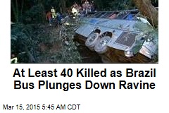 At Least 40 Killed as Brazil Bus Plunges Down Ravine