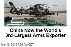 China Now the World&#39;s 3rd-Largest Arms Exporter