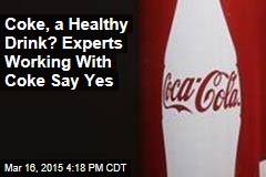 Coke, a Healthy Drink? Experts Working With Coke Say Yes