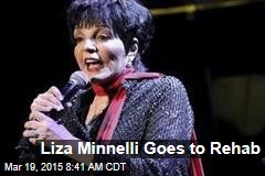 Liza Minnelli Goes to Rehab