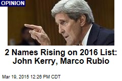 2 Names Rising on 2016 List: John Kerry, Marco Rubio