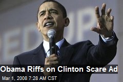 Obama Riffs on Clinton Scare Ad