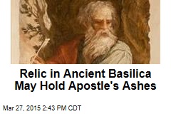 Relic in Ancient Basilica May Hold Apostle&#39;s Ashes