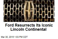 Ford Resurrects Its Iconic Lincoln Continental