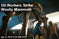 Oil Workers Dig Up Mammoth
