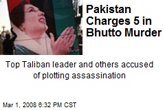Pakistan Charges 5 in Bhutto Murder
