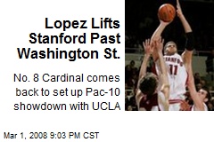 Lopez Lifts Stanford Past Washington St.