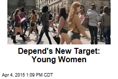 Depend&#39;s New Target: Young Women