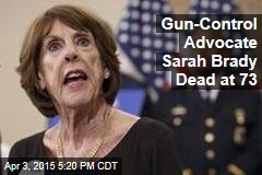 Gun-Control Advocate Sarah Brady Dead at 73