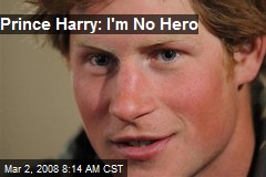 Prince Harry: I'm No Hero