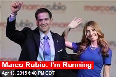 Marco Rubio: I&#39;m &#39;Uniquely Qualified&#39; to Run