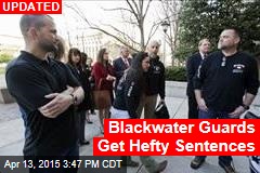 Blackwater Guards Get Hefty Sentences