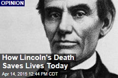 How Lincoln&#39;s Death Saves Lives Today
