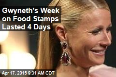 Gwyneth&#39;s Week on Food Stamps Lasted 4 Days