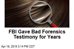 FBI Forensic Experts Gave Bad Testimony for 20 Years