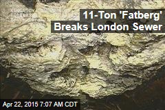 11-Ton &#39;Fatberg&#39; Breaks London Sewer