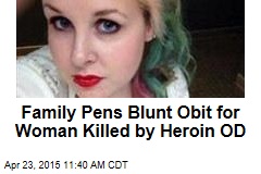 Family Pens Blunt Obit for Woman Killed by Heroin OD