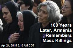 100 Years Later, Armenia Remembers Mass Killings