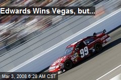 Edwards Wins Vegas, but...