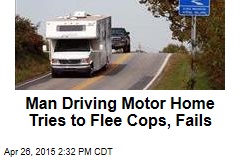 Man Driving Motorhome Tries to Flee Cops, Fails