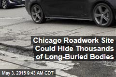 Chicago Roadwork Site Could Hide Thousands of Long-Buried Bodies