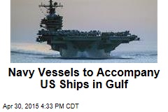 Navy Vessels to Accompany US Ships in Gulf