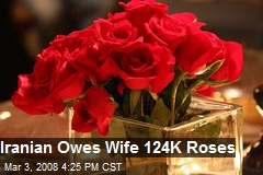 Iranian Owes Wife 124K Roses