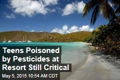 Teens Poisoned by Pesticides at Resort Still Critical