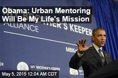 Obama: Urban Mentoring Will Be My Life&#39;s Mission