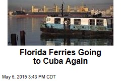 Florida Ferries Going to Cuba Again