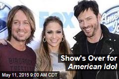 Show&#39;s Over for American Idol