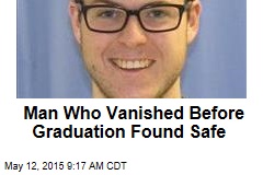 Man Who Vanished Before Graduation Found Safe