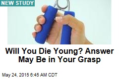 Will You Die Young? Answer May Be in Your Grasp
