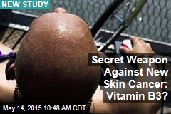 Secret Weapon Against New Skin Cancer: Vitamin B3?