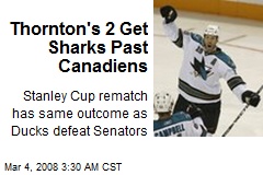 Thornton's 2 Get Sharks Past Canadiens