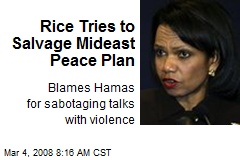 Rice Tries to Salvage Mideast Peace Plan